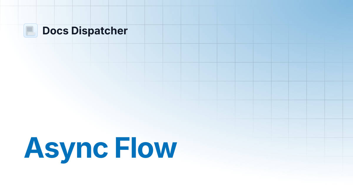 Async Flow | Docs Dispatcher